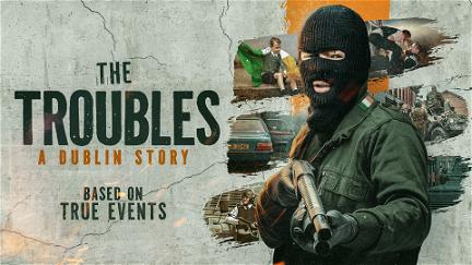 The Troubles, A Dublin Story poster