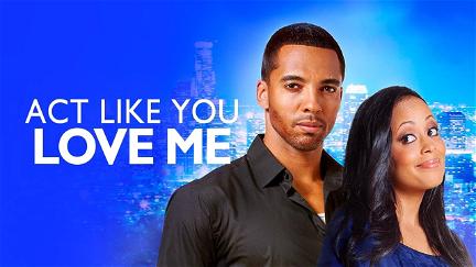 Act Like You Love Me poster