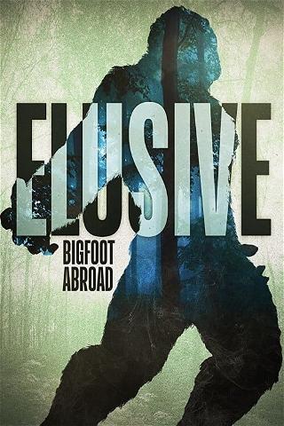 Elusive: Bigfoot Abroad poster