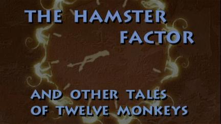 The Hamster Factor and Other Tales of Twelve Monkeys poster