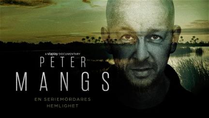 Peter Mangs – en seriemördares hemlighet poster