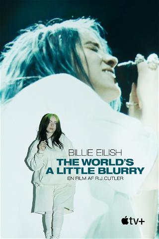 Billie Eilish: The World's A Little Blurry poster