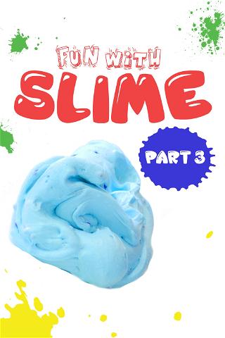 Fun with Slime: Part 3 poster