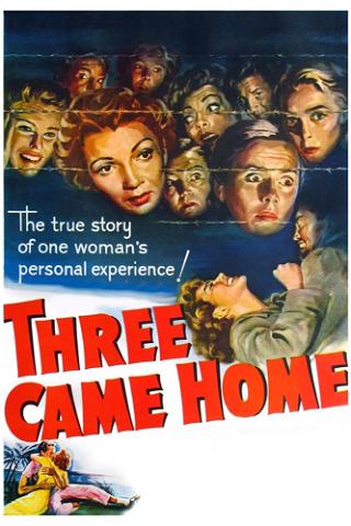 "Three Came Home" Starring Claudette Colbert - The True Story of One Woman's Personal Experience! poster
