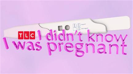 I Didn't Know I Was Pregnant poster