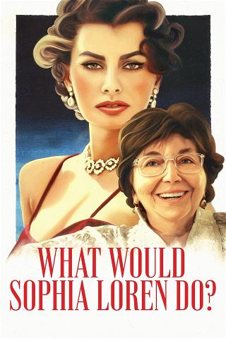 Hva ville Sophia Loren gjort? poster