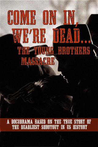 Come On In We're Dead / The Young Brothers Massacre poster