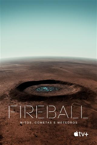 Fireball: Mitos, Cometas e Meteoros poster