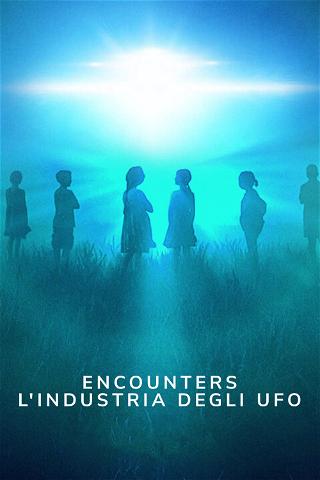 Encounters: l'industria degli UFO poster