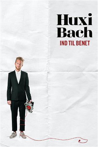 Huxi Bach: Ind til Benet poster