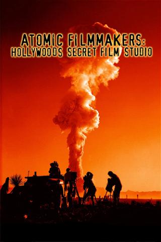 Atomic Filmmakers: Hollywood's Secret Film Studio poster