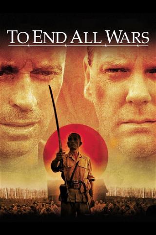 To End All Wars - Die wahre Hölle am River Kwai poster