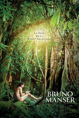 Bruno Manser : La Voix de la Forêt Tropicale poster
