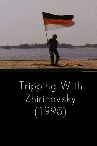 Tripping with Zhirinovsky poster