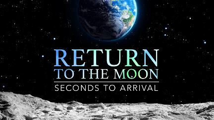 Return to the Moon: Seconds to Arrival poster
