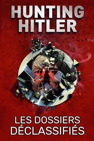 Hunting Hitler : les dossiers déclassifiés poster