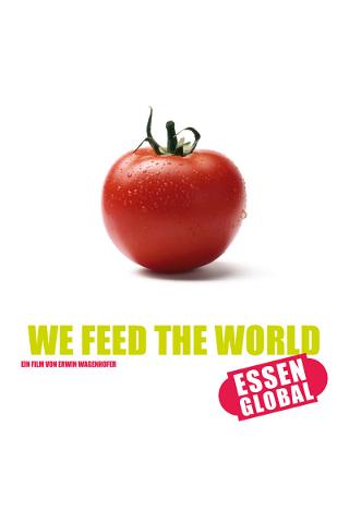We Feed the World – Essen global poster