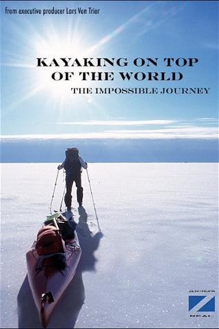Kayaking On The Top Of The World poster
