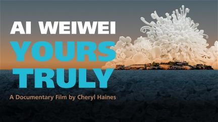 Ai Weiwei: Yours Truly poster