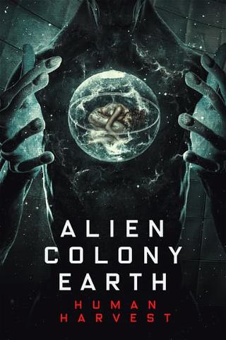 Alien Colony Earth: Human Harvest poster