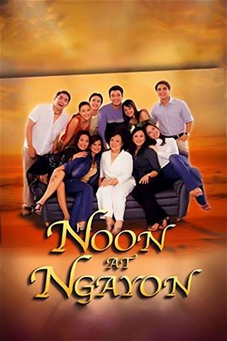 Noon At Ngayon poster