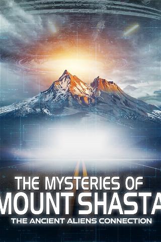 The Mysteries of Mount Shasta - The Ancient Aliens Connection poster