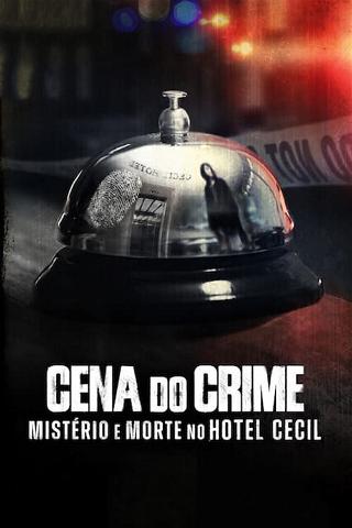 Cena do Crime: Mistério e Morte no Hotel Cecil poster