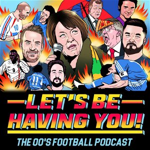 Let's Be Having You! The 00s Football Podcast poster