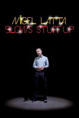 Nigel Latta Blows Stuff Up poster