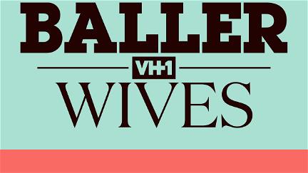 Baller Wives poster