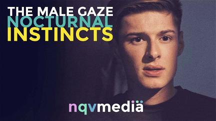 The Male Gaze: Nocturnal Instincts poster