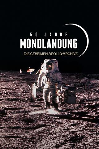 50 Jahre Mondlandung - Die geheimen Apollo-Archive poster