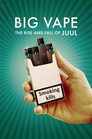 Big Vape: Rozkwit i upadek firmy Juul poster