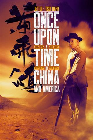 Once Upon a Time in China and America poster