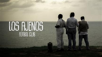 Los Ajenos Fútbol Club poster