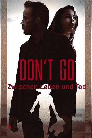 Don't Go - Zwischen Leben und Tod poster