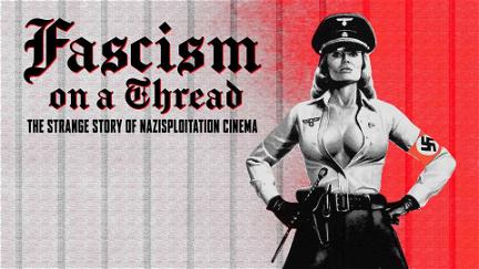 Fascism on a Thread: The Strange Story of Nazisploitation Cinema poster