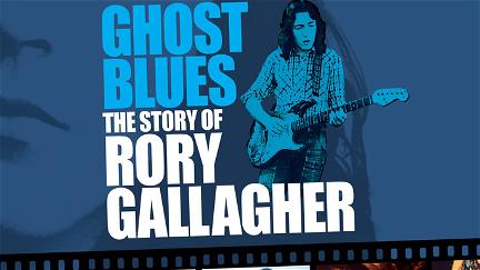 Ghost Blues: The Story of Rory Gallagher poster