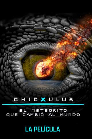 Chicxulub, el meteorito que cambió al mundo poster