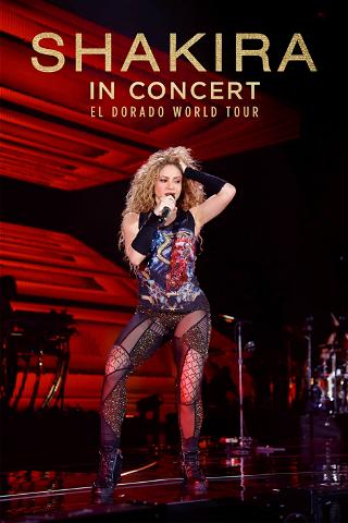 Shakira In Concert: El Dorado World Tour poster