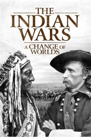 The Indian Wars - A Change of Worlds poster