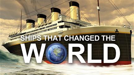 Ships That Changed The World poster