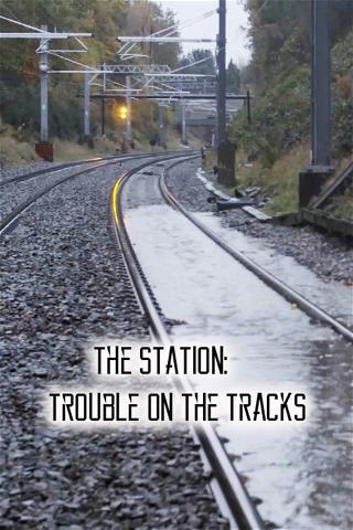 The Station: Trouble on the Tracks poster