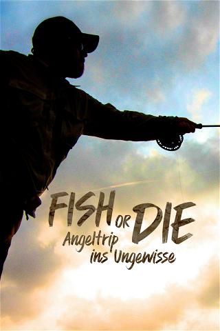 Fish or Die - Angeltrip ins Ungewisse poster