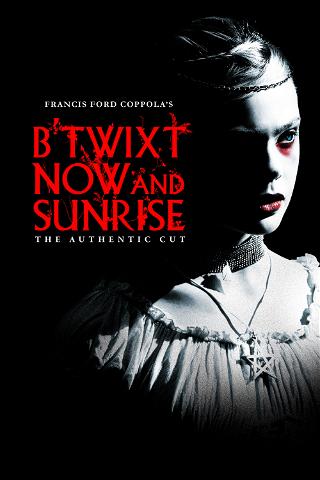 B'twixt Now and Sunrise - The Authentic Cut poster