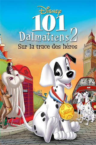 101 Dalmatiens 2 : Sur la Trace des Héros poster
