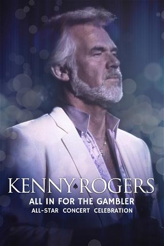 Kenny Rogers: All In For The Gambler – All-Star Concert Celebration poster
