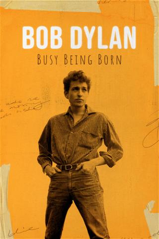 Bob Dylan: Busy Being Born poster