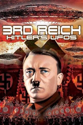 3rd Reich: Hitler's UFOs and the Nazi's Most Powerful Weapon poster