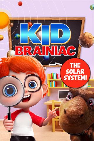Kid Brainiac: The Solar System poster